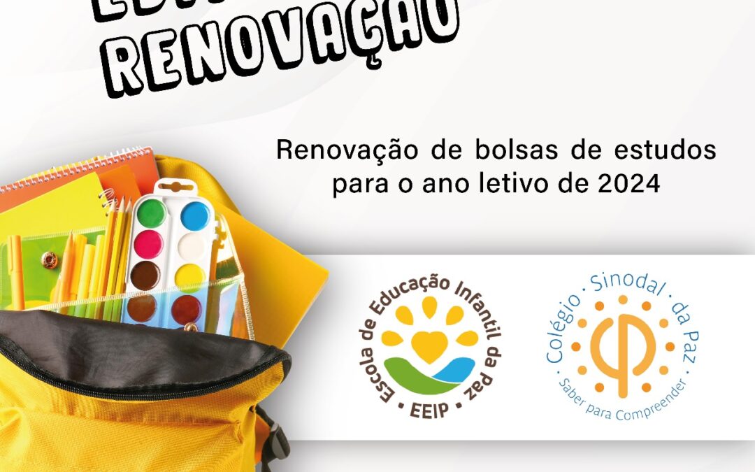 EDITAL DE RENOVAÇÃO DE BOLSAS DE ESTUDOS – 2024